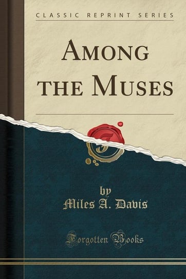 Among the Muses (Classic Reprint) Davis Miles A.