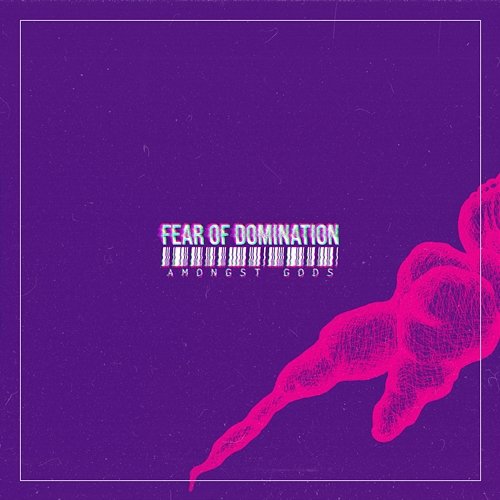 Amongst Gods Fear Of Domination