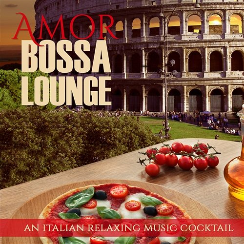 Amor Bossa Lounge an Italian Relaxing Music Cocktail Angelo Giordano