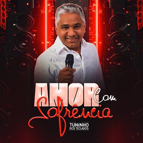 Amor Com Sofrência Tuninho dos Teclados