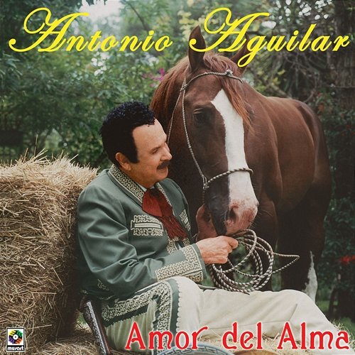 Amor Del Alma Antonio Aguilar