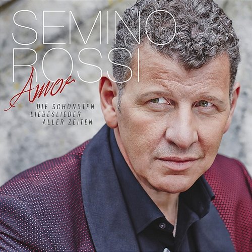 Amor - Die schönsten Liebeslieder aller Zeiten Semino Rossi