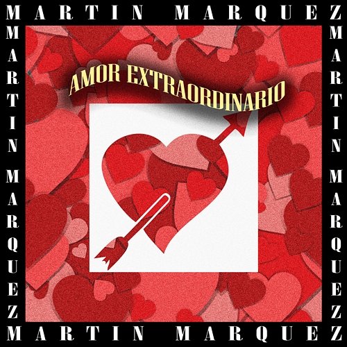Amor Extraordinario Martin Marquez