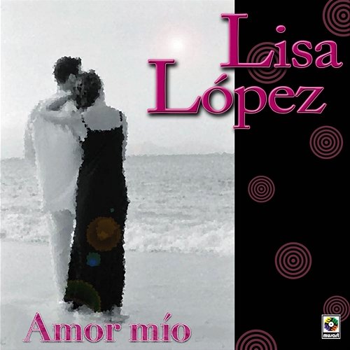 Amor Mío Lisa Lopez