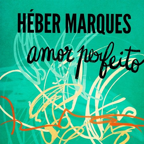 Amor Perfeito Héber Marques