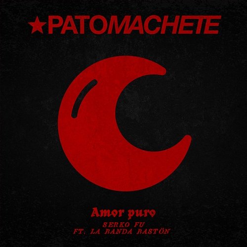 Amor Puro Pato Machete, Serko Fu feat. La Banda Baston