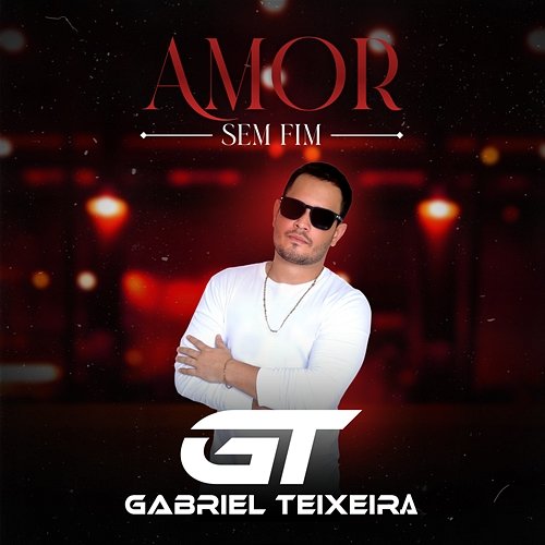 Amor Sem Fim Gabriel Teixeira