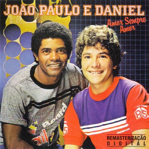 Amor Sempre Amor João Paulo & Daniel