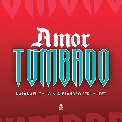 Amor Tumbado Natanael Cano, Alejandro Fernández
