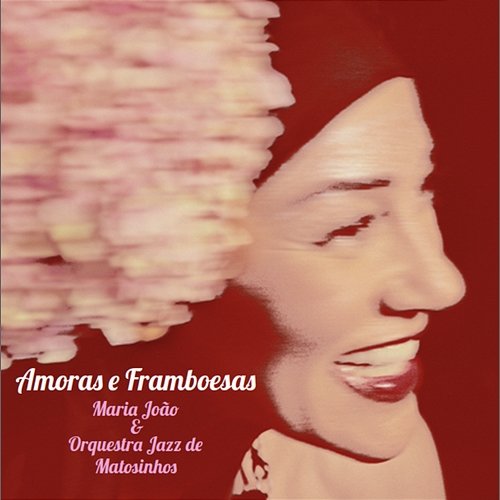 Amoras e Framboesas Maria João, Orquestra Jazz de Matosinhos