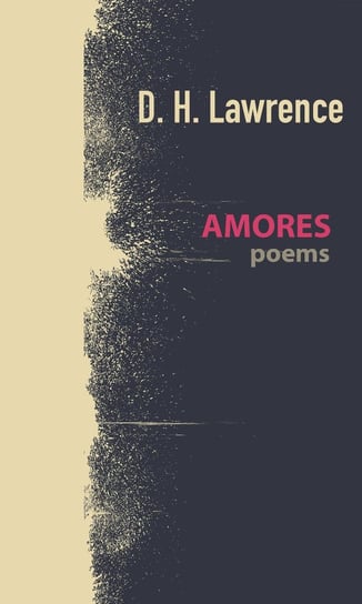Amores, poems Lawrence D. H.