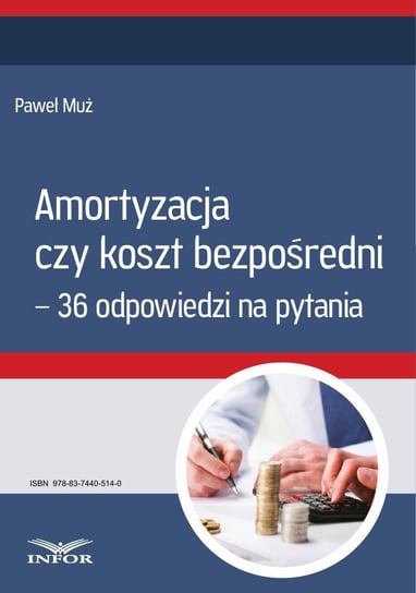 Amortyzacja czy koszt bezpośredni - 36 odpowiedzi na pytania - ebook PDF Muż Paweł