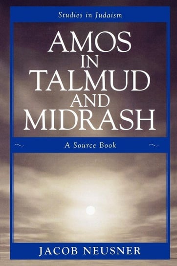 Amos in Talmud and Midrash Neusner Jacob