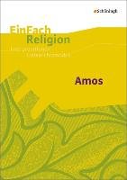 Amos: Jahrgangsstufen 8 - 11. EinFach Religion Janus Richard, Kirsner Inge