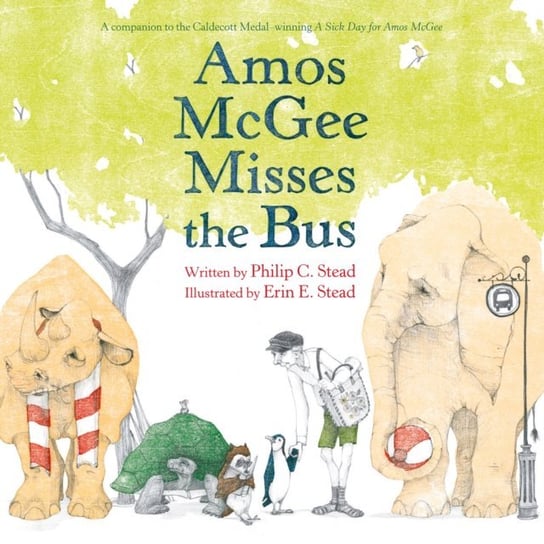 Amos McGee Misses the Bus Stead Erin E., Stead Philip C.