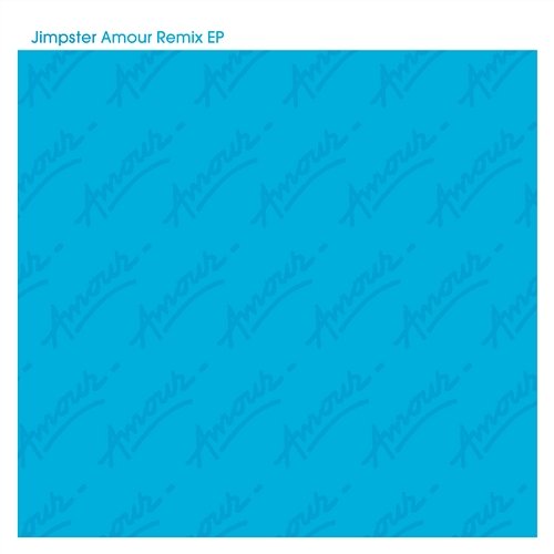 Amour Remix EP 1 Jimpster