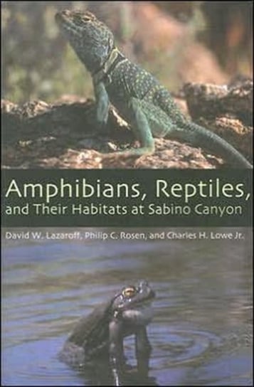Amphibians, Reptiles, and Their Habitats at Sabino Canyon Opracowanie zbiorowe