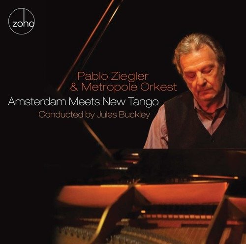 Amsterdam Meets New Tango Ziegler Pablo & Metropole Orkest