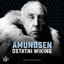 Amundsen. Ostatni wiking Bown Stephen