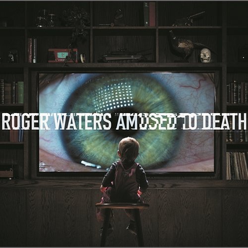 Amused to Death Roger Waters