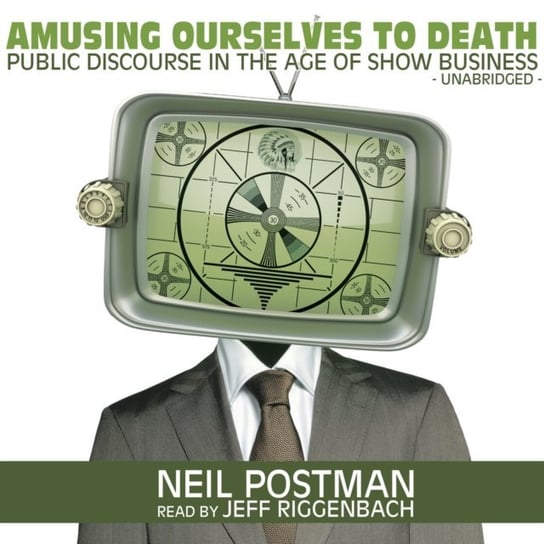 Amusing Ourselves to Death Postman Neil