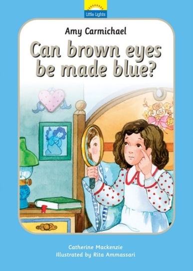 Amy Carmichael: Can brown eyes be made blue? Catherine MacKenzie