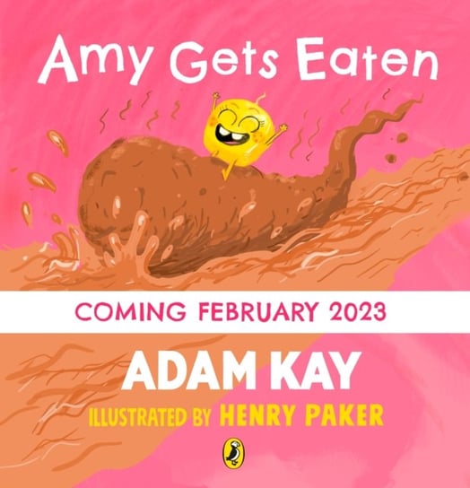 Amy Gets Eaten: The laugh-out-loud picture book from bestselling Adam Kay and Henry Paker Adam Kay