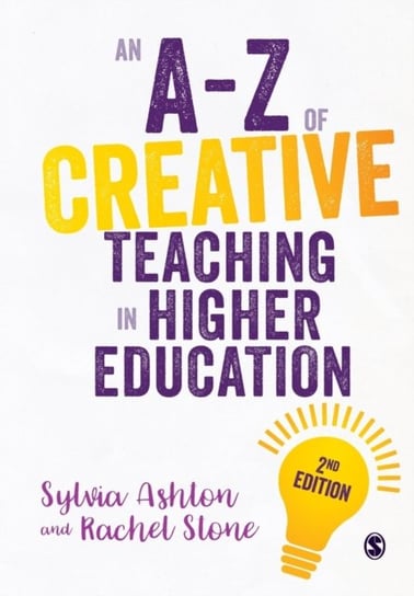 An A-Z of Creative Teaching in Higher Education Sylvia Ashton, Rachel Stone