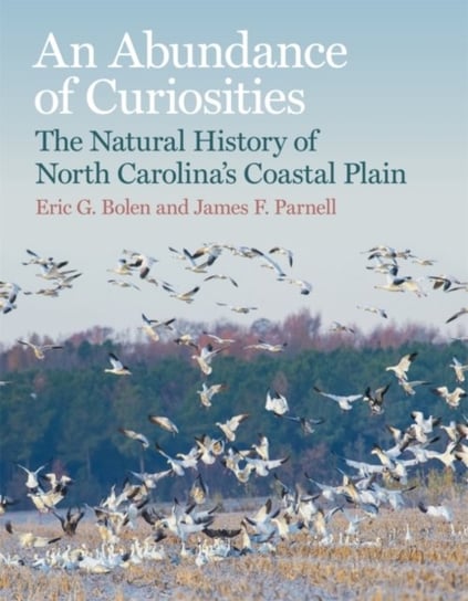 An Abundance of Curiosities: The Natural History of North Carolina's Coastal Plain Eric G. Bolen