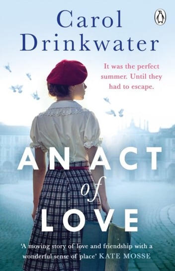 An Act of Love: A sweeping and evocative love story about bravery and courage in our darkest hours Drinkwater Carol