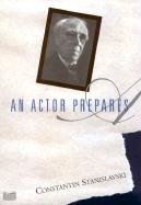 An Actor Prepares Stanislavski Constantin