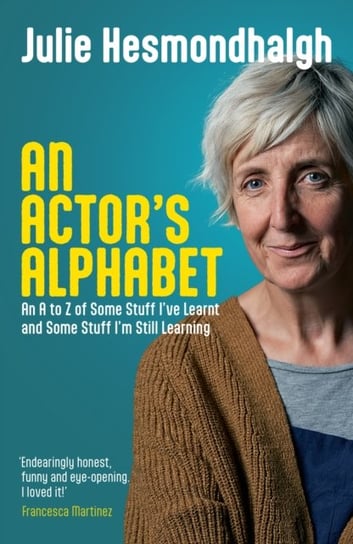 An Actor's Alphabet: An A to Z of Some Stuff I've Learnt and Some Stuff I'm Still Learning Nick Hern Books