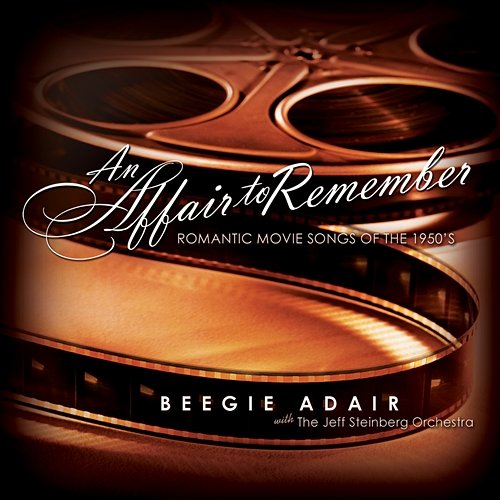 An Affair To Remember: Romantic Movie Songs Of The 1950's Beegie Adair, The Jeff Steinberg Orchestra