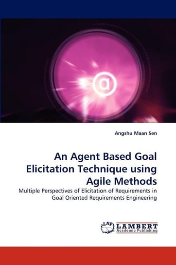 An Agent Based Goal Elicitation Technique using Agile Methods Sen Angshu Maan