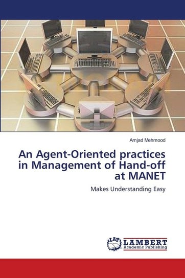 An Agent-Oriented practices in Management of Hand-off at MANET Mehmood Amjad