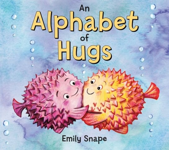 An Alphabet of Hugs Emily Snape