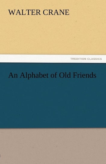 An Alphabet of Old Friends Crane Walter