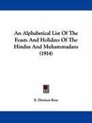An Alphabetical List of the Feasts and Holidays of the Hindus and Muhammadans (1914) Ross Denison E.