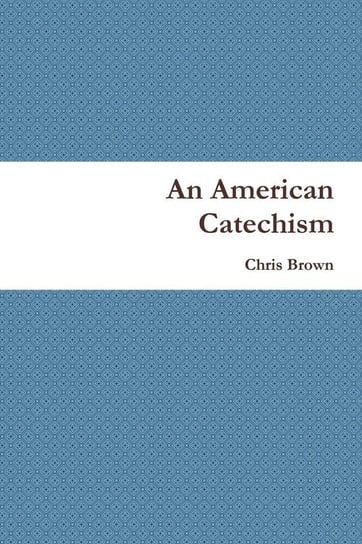 An American Catechism Brown Chris