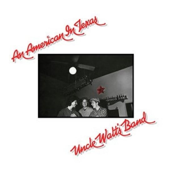 An American In Texas (Expanded) Uncle Walt's Band
