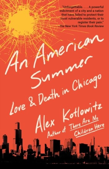 An American Summer: Love and Death in Chicago Alex Kotlowitz