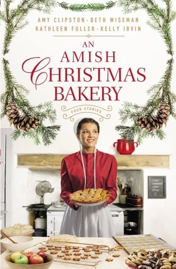 An Amish Christmas Bakery: Four Stories Opracowanie zbiorowe