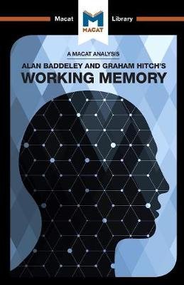 An Analysis of Alan D. Baddeley and Graham Hitch's Working Memory Macat International