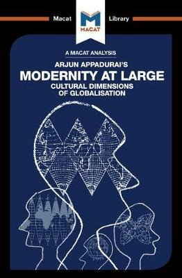 An Analysis of Arjun Appadurai's Modernity at Large Cultural Dimensions of Globalisation: Cultural Dimensions of Globalisation Amy Young Evrard