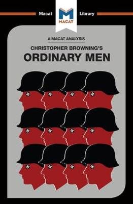 An Analysis of Christopher R. Browning's Ordinary Men: Reserve Police Battalion 101 and the Final Solution in Poland Stammers Tom