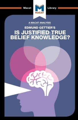An Analysis of Edmund Gettier's Is Justified True Belief Knowledge? Jason Schukraft