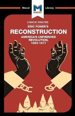 An Analysis of Eric Foner's Reconstruction: America's Unfinished Revolution 1863-1877 Jason Xidias