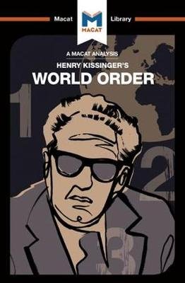 An Analysis of Henry Kissinger's World Order: Reflections on the Character of Nations and the Course of History Bryan Gibson