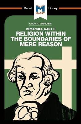 An Analysis of Immanuel Kant's Religion within the Boundaries of Mere Reason Jackson Ian