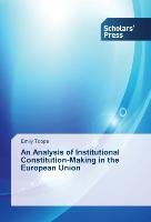 An Analysis of Institutional Constitution-Making in the European Union Toops Emily